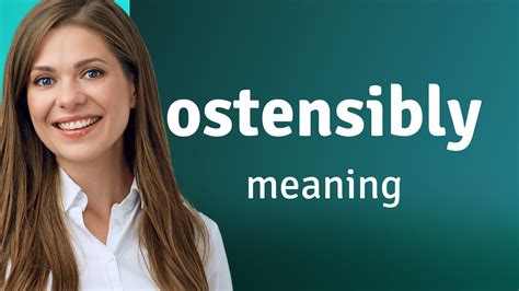 OSTENSIBLY .